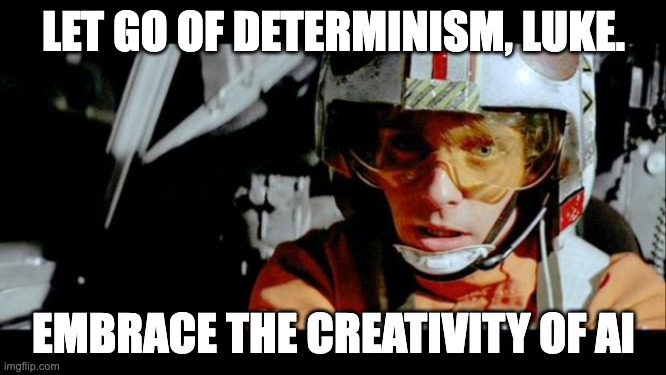 Let Go of Determinism, Luke